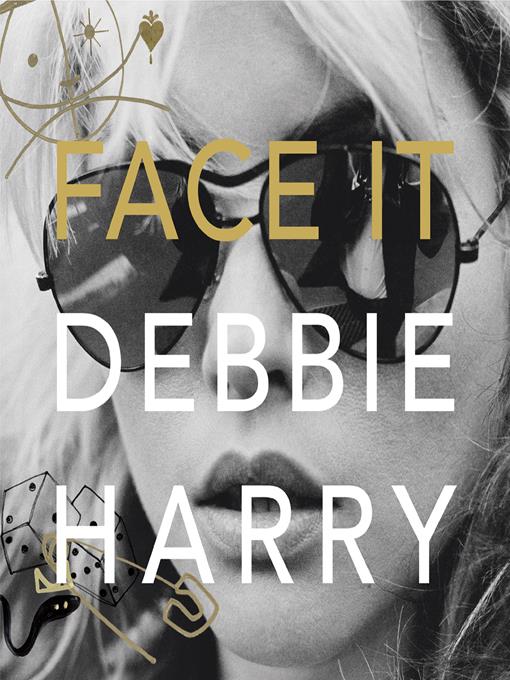 Title details for Face It by Debbie Harry - Available